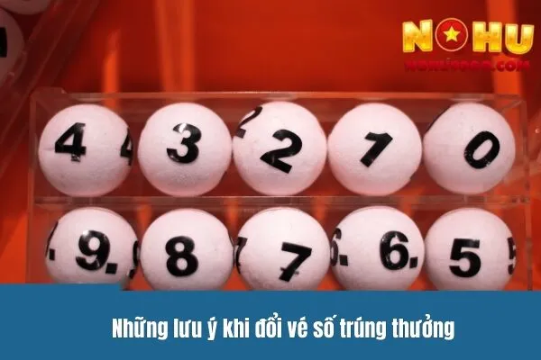 Những lưu ý khi đổi vé số trúng thưởng