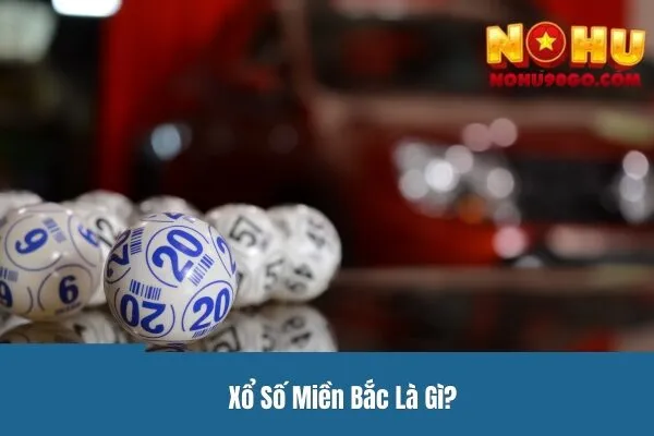 Xổ Số Miền Bắc - Hành Trình Tìm Kiếm Vận May Của Bạn 2 Xổ số miền Bắc - Hành Trình Tìm Kiếm Vận May Của Bạn